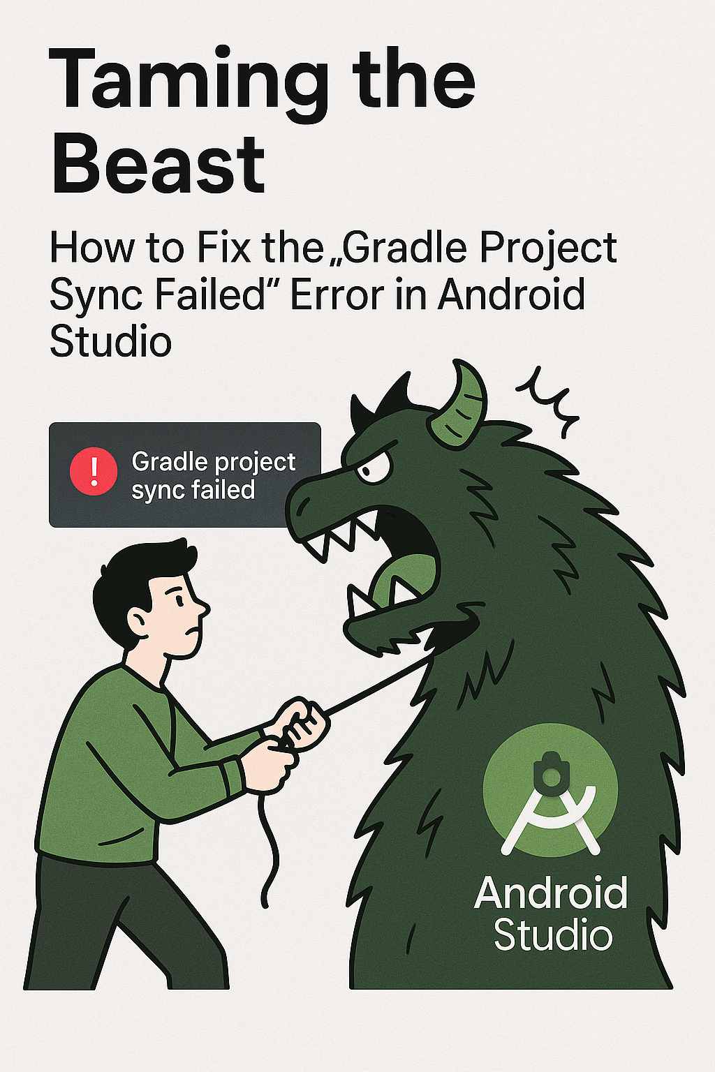 Taming the Beast: How to Fix the "Gradle Project Sync Failed" Error in Android Studio