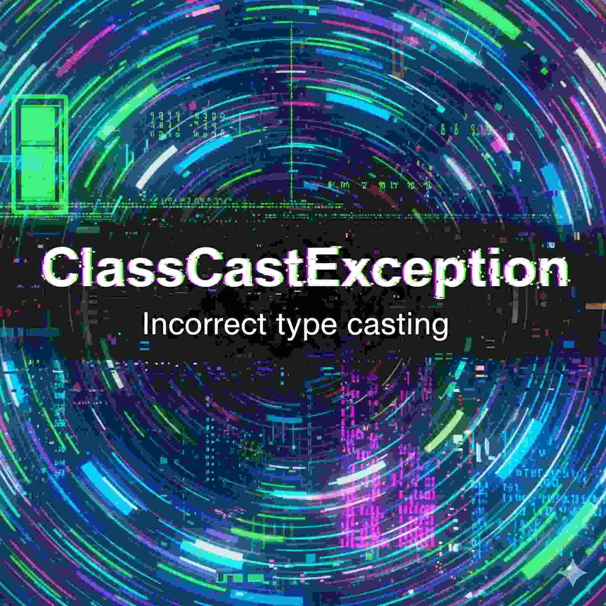 A Practical Guide to Conquering ClassCastException